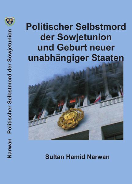 Politischer Selbstmord der Sowjetunion und Geburt neuer unabhängiger Staaten