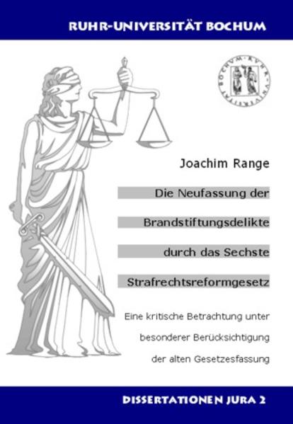 Die Neufassung der Brandstiftungsdelikte durch das Sechste Strafrechtsreformgesetz