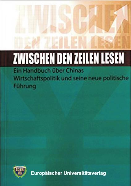 Zwischen den Zeilen lesen - ein Handbuch über Chinas Wirtschaftspolitik und seine neue politische Führung