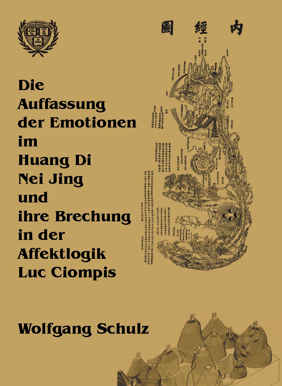 Die Auffassung der Emotionen im Huang Di Nei Jing und ihre Brechung in der Affektlogik Luc Ciompis