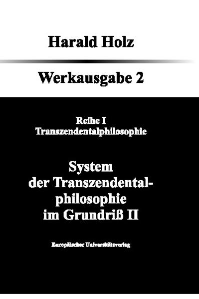 System der Transzendentalphilosophie im Grundriß II