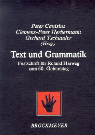Text und Grammatik. Festschrift für Roland Harweg zum 60. Geburtstag. xii